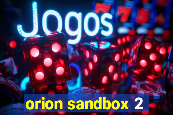 orion sandbox 2